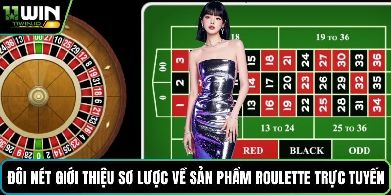 Đôi nét giới thiệu sơ lược về sản phẩm Roulette trực tuyến
