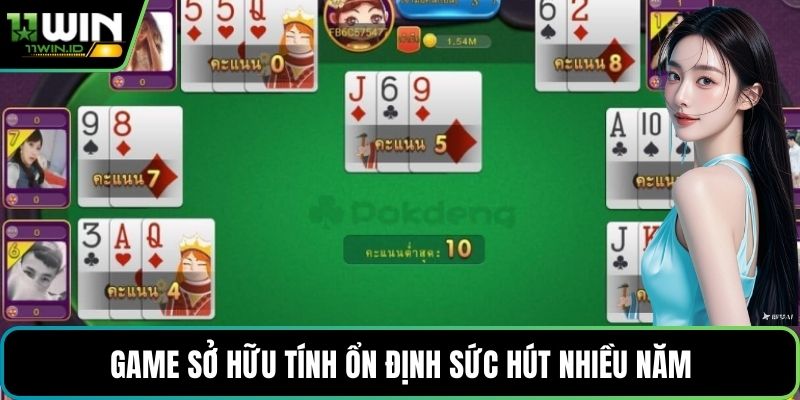 Game sở hữu tính ổn định sức hút nhiều năm