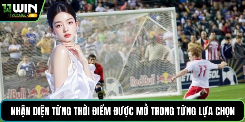 Nhận diện từng thời điểm được mở trong từng lựa chọn