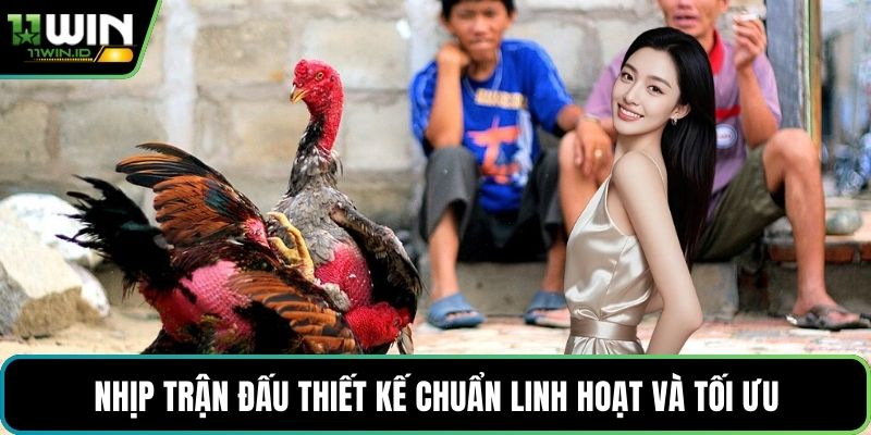 Nhịp trận đấu thiết kế chuẩn linh hoạt và tối ưu