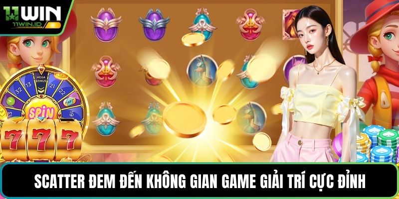Scatter đem đến không gian game giải trí cực đỉnh